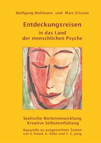 Entdeckungsreisen in das Land der menschlichen Psyche - Wolfgang Wellmann - E-Book