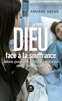 Dieu face à la souffrance - Armand Abeme - E-Book