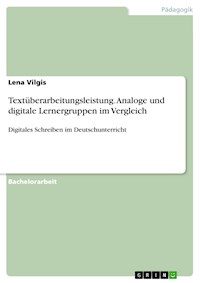 Textüberarbeitungsleistung. Analoge und digitale Lernergruppen im Vergleich - Lena Vilgis - E-Book