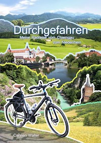 Durchgefahren - Meine Radreise vom Chiemgau zum Niederrhein - Carsten Walter - E-Book