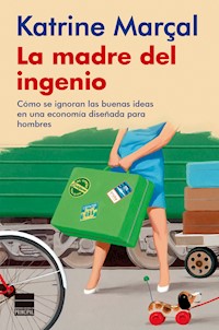 La madre del ingenio - Katrine Marçal - E-Book
