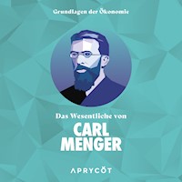 Grundlagen der Ökonomie: Das Wesentliche von Carl Menger - Carl Menger - Hörbuch