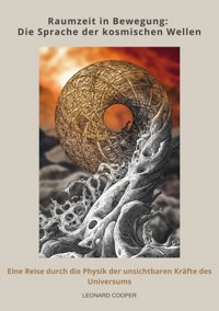 Raumzeit in Bewegung: Die Sprache der kosmischen Wellen - Leonard Cooper - E-Book