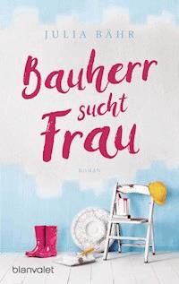 Bauherr sucht Frau - Julia Bähr - E-Book