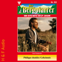 Philipps dunkles Geheimnis - Der Bergpfarrer, Band 353 (ungekürzt) - Toni Waidacher - Hörbuch