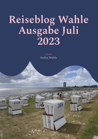 Reiseblog Wahle Ausgabe Juli 2023 - Stefan Wahle - E-Book