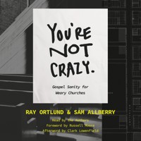You're Not Crazy - Ray Ortlund - Hörbuch