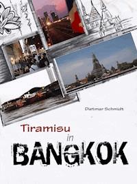 Tiramisu in Bangkok - Dietmar Schmidt - E-Book