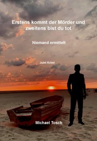 Erstens kommt der Mörder und zweitens bist du tot - Michael Tosch - E-Book