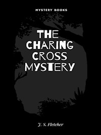 The Charing Cross Mystery - Fletcher J. S. - E-Book
