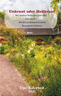 Unkraut oder Heilkraut - Uwe Balzereit - E-Book