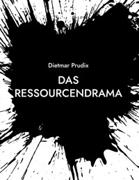 Das Ressourcendrama - Dietmar Prudix - E-Book