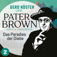 Das Paradies der Diebe - Gerd Köster liest Pater Brown, Band 2 (Ungekürzt) - Gilbert Keith Chesterton - Hörbuch