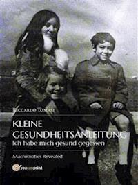 Kleine Gesundheitsanleitung. Ich habe mich gesund gegessen - Riccardo Tomasi - E-Book