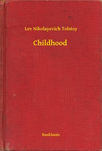 Childhood - Lev Nikolayevich Tolstoy. - E-Book