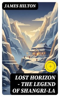 LOST HORIZON - The Legend of Shangri-La - James Hilton - E-Book