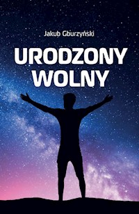 Urodzony wolny - Jakub Gburzyński - E-Book