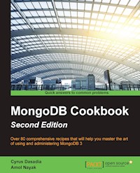 MongoDB Cookbook - Second Edition - Cyrus Dasadia - E-Book