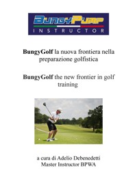 BungyGof the new frontier in golf training - Adelio Debenedetti - E-Book
