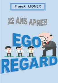 22 ans après : EGO REGARD - Franck Ligner - E-Book