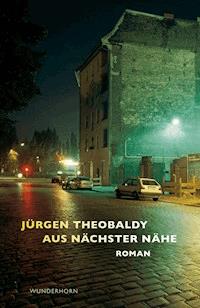 Aus nächster Nähe - Jürgen Theobaldy - E-Book