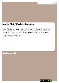 Der Beitrag von Sexualtäterbehandlung in Sozialtherapeutischen Einrichtungen zur Legalbewährung - Moritz Pfeil - E-Book