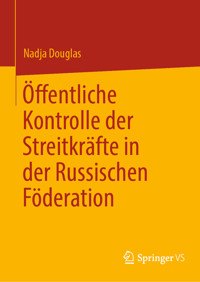 Öffentliche Kontrolle der Streitkräfte in der Russischen Föderation - Nadja Douglas - E-Book