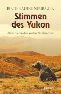 Stimmen des Yukon - Birte-Nadine Neubauer - E-Book
