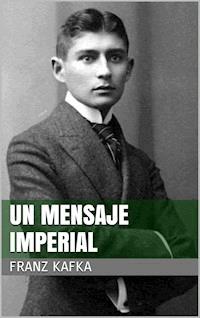 Un mensaje imperial - Franz  kafka - E-Book