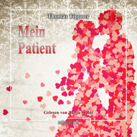 Mein Patient (Ungekürzt) - Thomas Tippner - Hörbuch