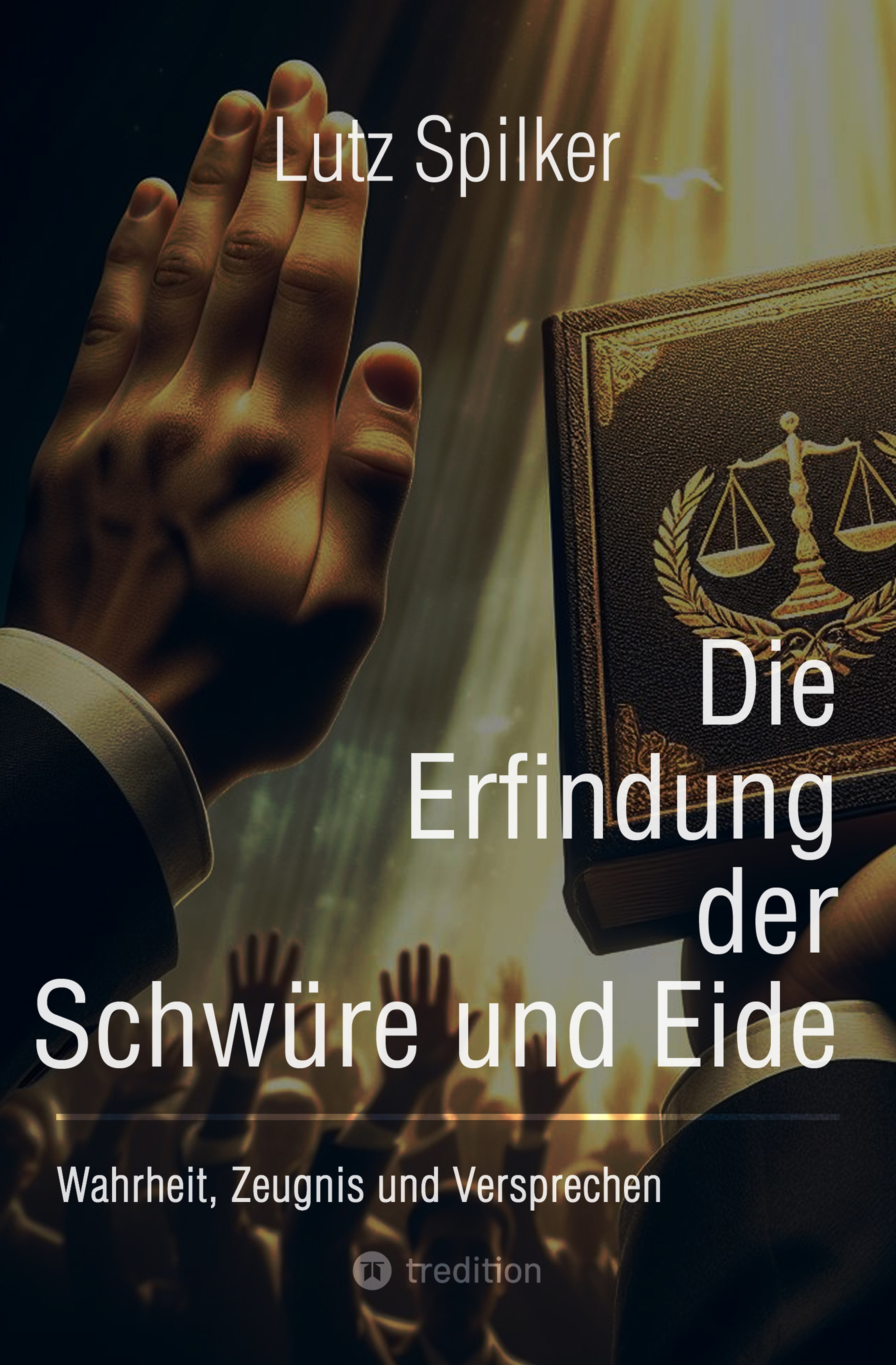Die Erfindung der Schwüre und Eide - Lutz Spilker - E-Book