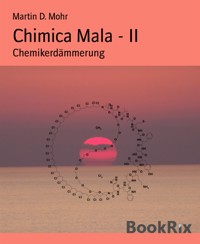 Chimica Mala - II - Martin D. Mohr - E-Book