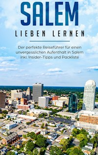 Salem lieben lernen: Der perfekte Reiseführer für einen unvergesslichen Aufenthalt in Salem inkl. Insider-Tipps und Packliste - Maria Schweiger - E-Book