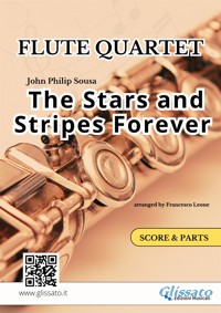 The Stars and Stripes Forever - Flute Quartet score & parts - John Philip Sousa - E-Book