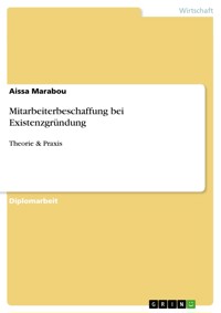 Mitarbeiterbeschaffung bei Existenzgründung - Aissa Marabou - E-Book