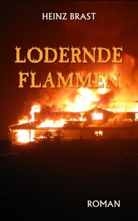 Lodernde Flammen - Heinz Brast - E-Book
