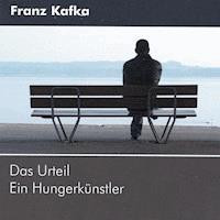 Das Urteil - Ein Hungerkünstler - Franz  kafka - Hörbuch