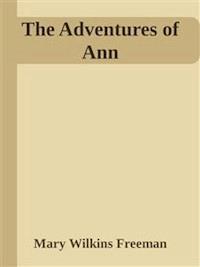 The Adventures of Ann - Mary Wilkins Freeman - E-Book