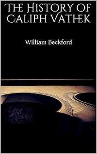 The History of Caliph Vathek - William Beckford - E-Book