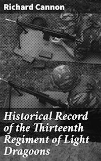 Historical Record of the Thirteenth Regiment of Light Dragoons - Richard Cannon - E-Book
