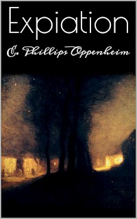 Expiation - E. Phillips Oppenheim - E-Book