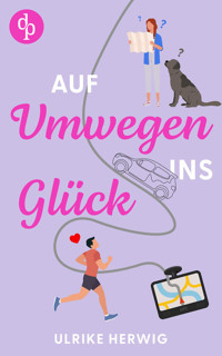 Auf Umwegen ins Glück | Ein chaotisch-romantischer Roadtrip der etwas anderen Art - Ulrike Herwig - E-Book
