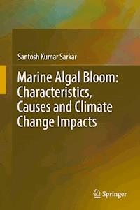 Marine Algal Bloom: Characteristics, Causes and Climate Change Impacts - Santosh Kumar Sarkar - E-Book