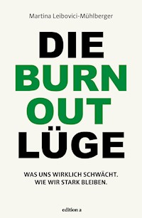 Die Burnout Lüge - Martina Leibovici-Mühlberger - E-Book