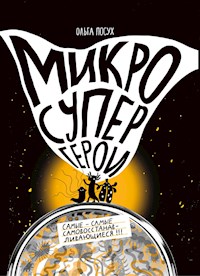 Микросупергерои. Самые-самые-самовосстанавливающиеся! - Ольга Посух - E-Book