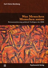 Was Menschen Menschen antun - Karl-Heinz Bomberg - E-Book