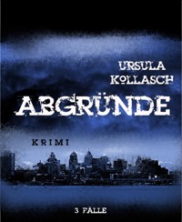 Abgründe - Ursula Kollasch - E-Book