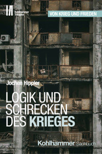 Logik und Schrecken des Krieges - Jochen Hippler - E-Book
