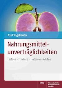 Nahrungsmittelunverträglichkeiten - Axel Vogelreuter - E-Book