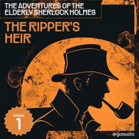 The Ripper's Heir (The Adventures of the Elderly Sherlock Holmes, Episode 1) - Sir Arthur Conan Doyle - Hörbuch